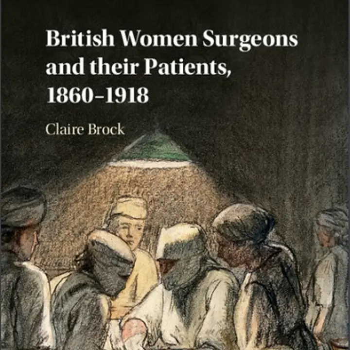 BRITISH WOMEN SURGEONS AND THEIR PATIENTS, 1860–1918 - Master